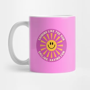 Shining Like The Sun, Smiling Having Fun Mug